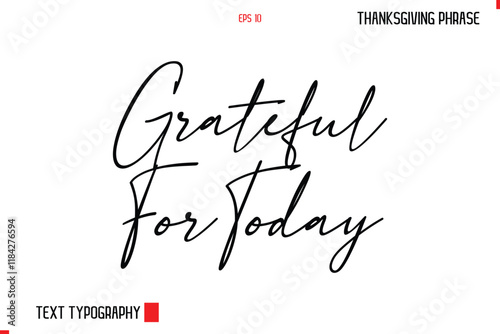 Thanksgiving Day Quote in Cursive Typography Grateful For Today photo