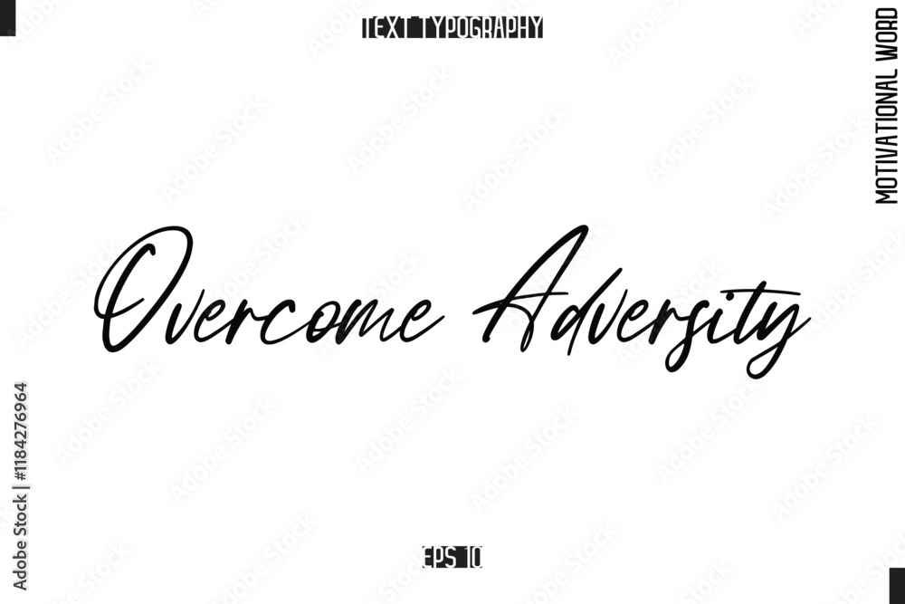 Overcome Adversity. Motivational Quote Text Cursive Typography Overcome Adversity. Motivational Quote Text Cursive Typography