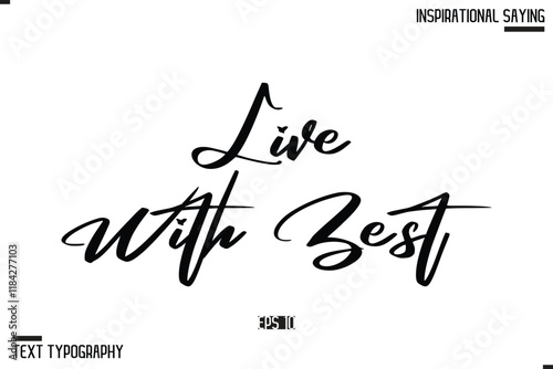 Hand Lettering Typography Poster, Inspirational Quote Live With Zest.