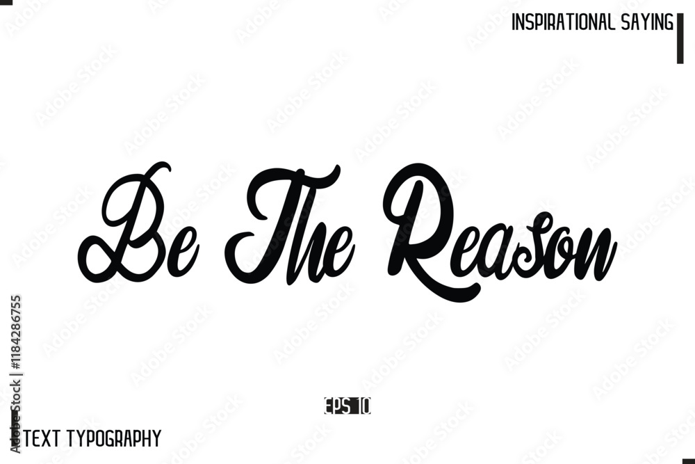 Hand Lettering, Handmade Vector Calligraphy Text Inspirational Trendy Quote Be The Reason. Hand Lettering, Handmade Vector Calligraphy Text Inspirational Trendy Quote Be The Reason.