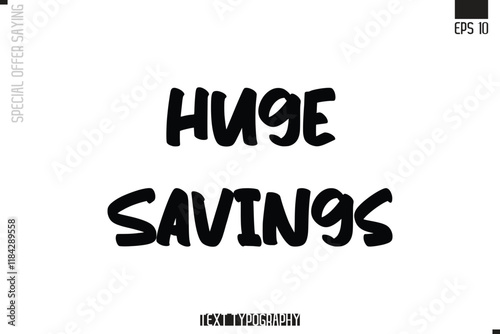 Huge Savings Special Offer Typography Text Script Lettering Design