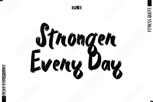 Stronger Every Day Modern Vector Calligraphy Text Trendy Fitness Quote