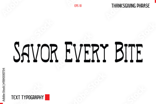 Savor Every Bite Thanksgiving Day Quote in Cursive Typography photo