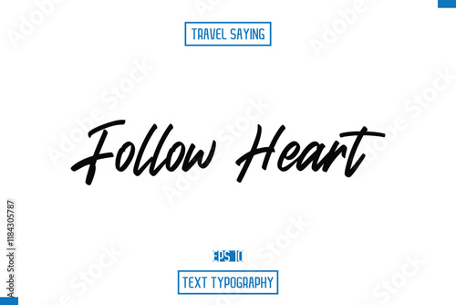 Follow Heart Travel Quote Typography Text Script Lettering Design