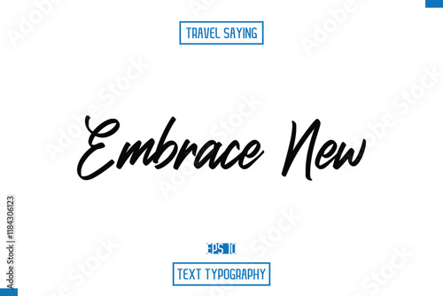 Embrace New. Travel Quote Typography Text Script Lettering Design