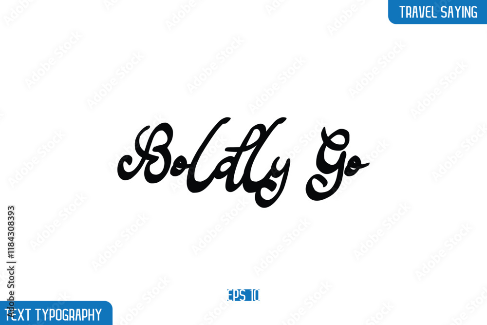 Fototapeta premium Boldly Go Travel Phrases Text Cursive Stylish Lettering