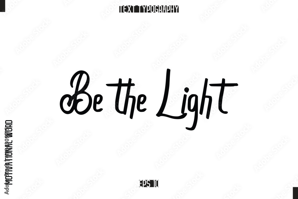 Fototapeta premium Inspirational Saying Cursive Modern Calligraphy Text For Prints Be the Light