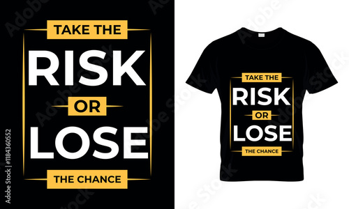 Take The Risk Or Lose The Chance T-shirt Design.