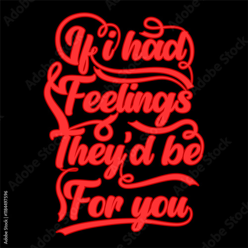 Valentines day retro sublimation vintage t shirt design. If I Had Feelings They'd Be For You.