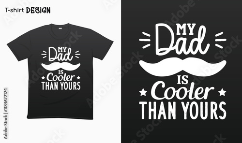 "My Dad Is Cooler Than Yours" Fathers Day Gifts, Gift For Fathers, Typography lettering quote design. Typography funny phrase. For stickers, t-shirts,mugs, etc. Eps 10