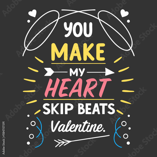 You make my heart skip beats, Valentine typography t shirt design