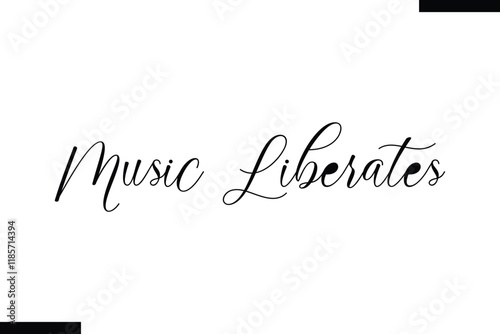 Music liberates Music typographic text saying