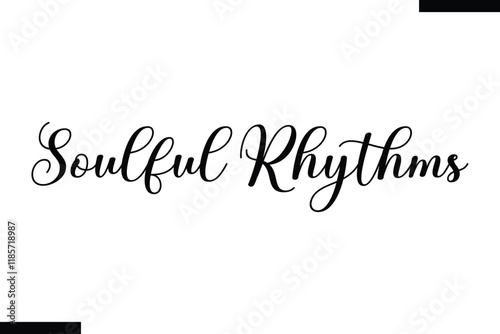 Soulful rhythms Music typographic text saying