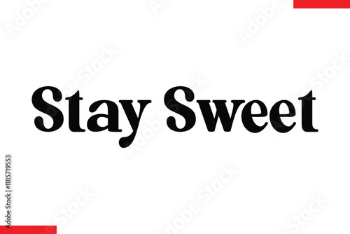 Stay Sweet Quotes Chocolate  Stylish Typography Text