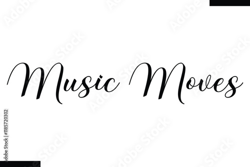 Music moves Music typographic text saying