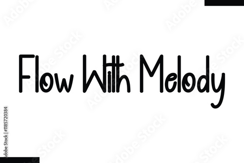 Flow with melody Music typographic text saying