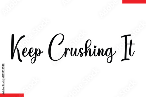 Keep crushing it Stylish Cursive Text Lettering Fitness Saying