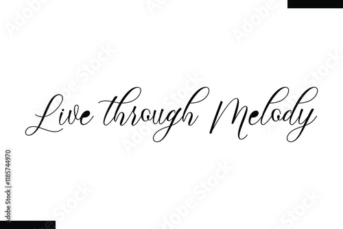 Live through melody Music typographic text saying