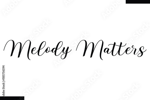Melody matters Music typographic text saying