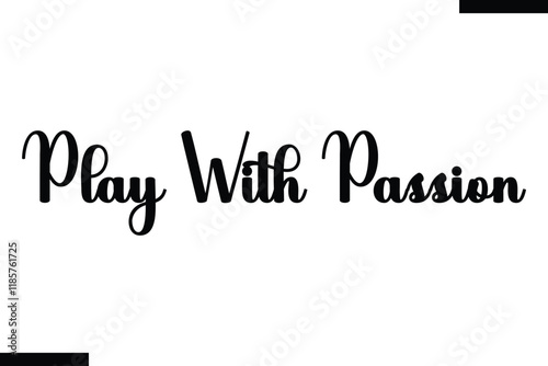 Play with passion Music typographic text saying
