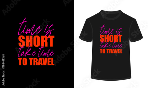 time is short take time to travel tshirt design