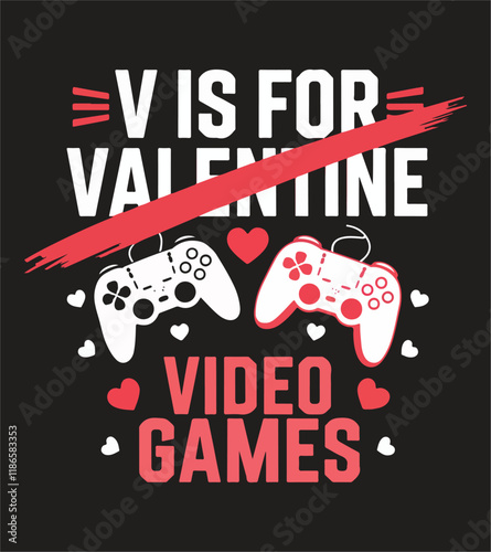 V is for Video Games T-Shirt - Funny Gamer Valentine's Day Design