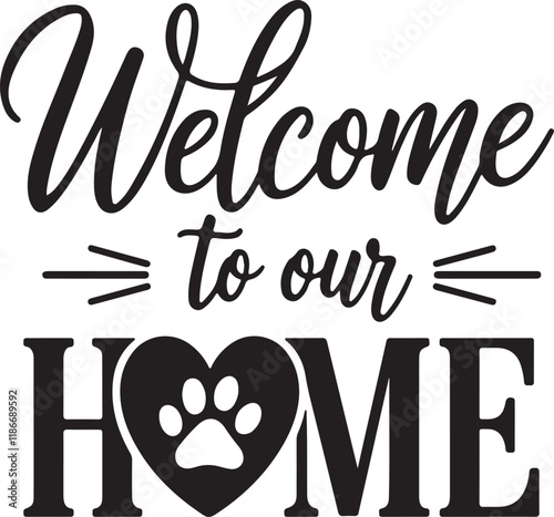 Welcome to Our HOME: Elegant Typography with Heart and Paw Design