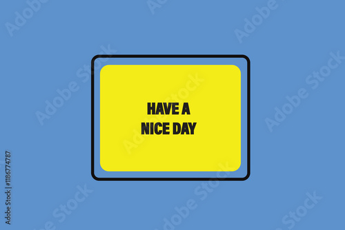 Printbutton web template,have a nice day, Speech bubble, banner label

