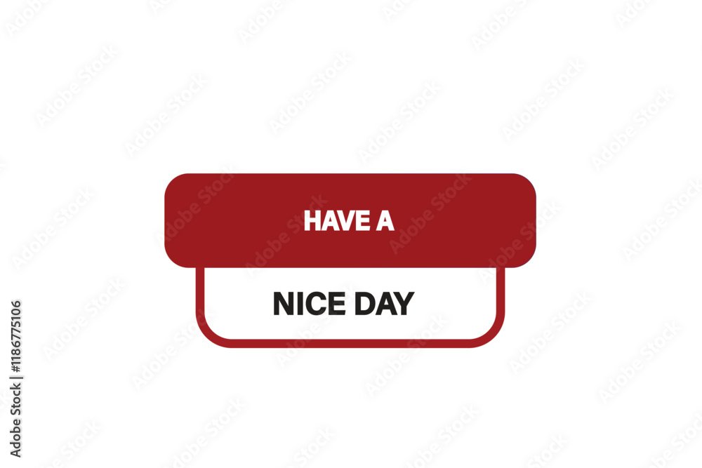 Printbutton web template,have a nice day, Speech bubble, banner label
Printbutton web template,have a nice day, Speech bubble, banner label