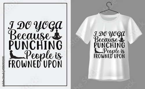 I do yoga because punching people is frowned upon t shirt design, t shirt design concept, t shirt design template