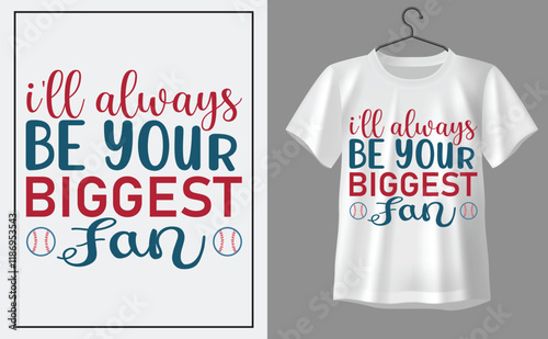 I'll always be your biggest fan t shirt design, t shirt design concept, t shirt design template