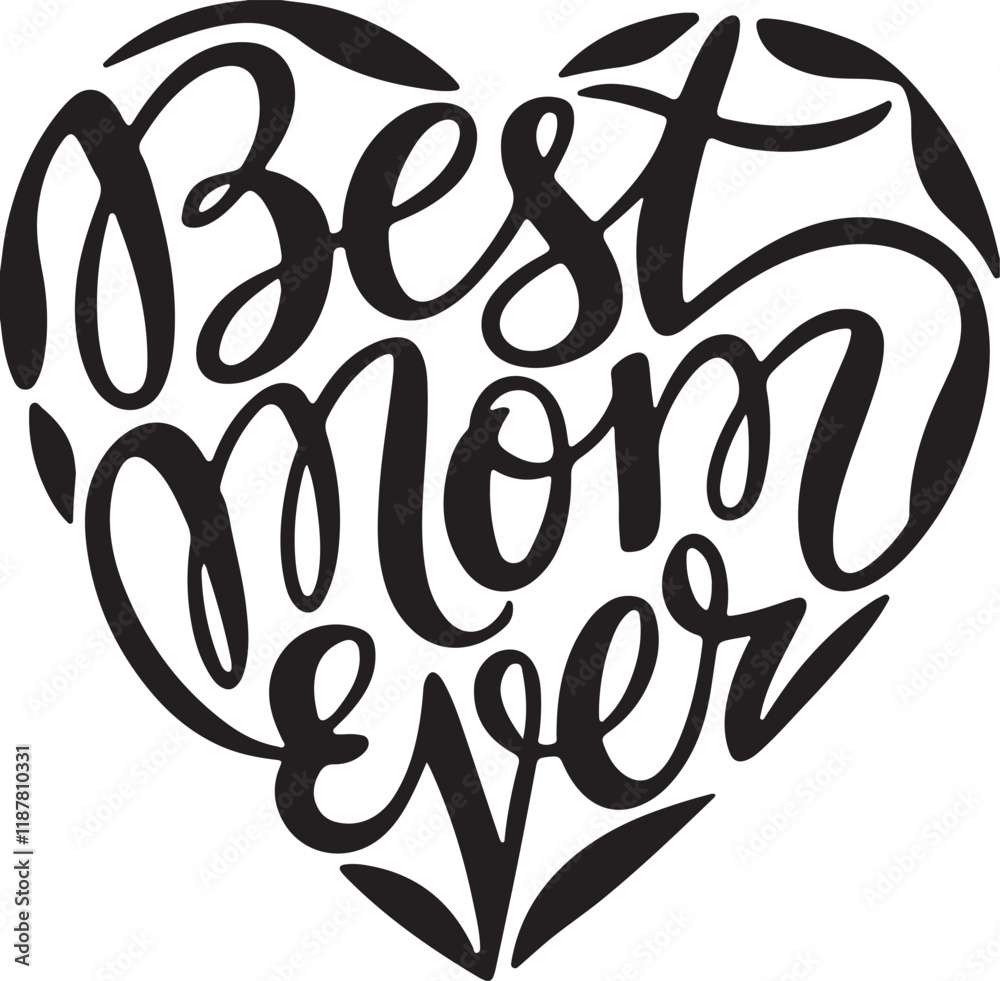 Obraz premium best mom ever in a heart shape calligraphy vector art illustration
