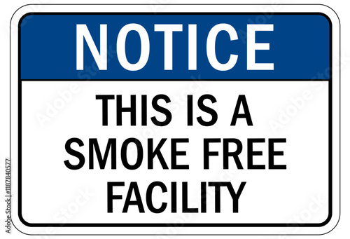No smoking sign this is a smoke free facility