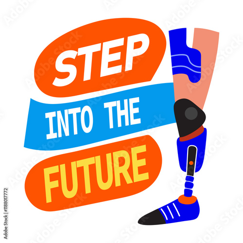 A flat sticker of a prosthetic leg with steps into the future typography