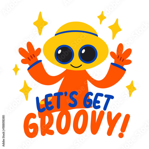 A flat sticker of excited alien with lets get groovy typography