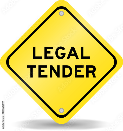 Yellow color transportation sign with word legal tender on white background