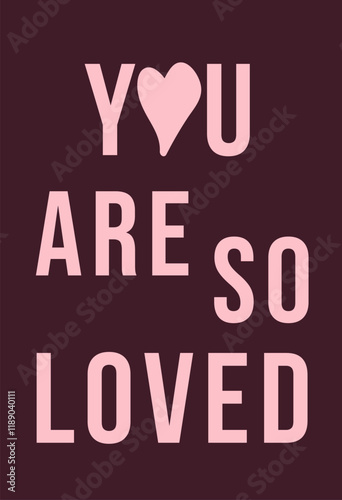 Wallpaper Mural You are so Loved. Vector illustration with inspirational text and typography. Perfect for Valentines Day cards, posters, banners, romantic invitations, holiday designs, and creative projects. Torontodigital.ca