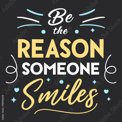 Be the reason someone smiles today typography design