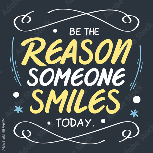 Be the reason someone smiles today typography design