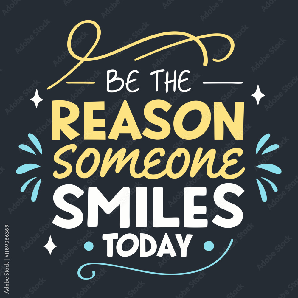 Fototapeta premium Be the reason someone smiles today typography design