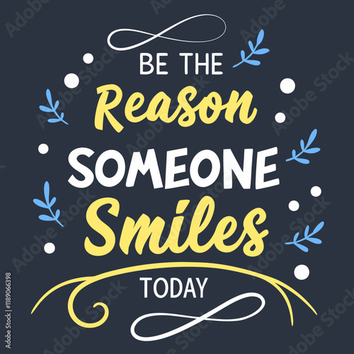 Be the reason someone smiles today typography design