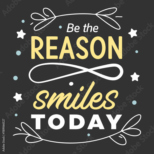 Be the reason someone smiles today typography design