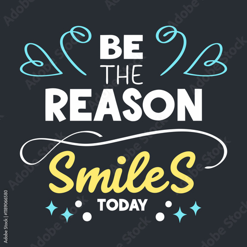 Be the reason someone smiles today typography design