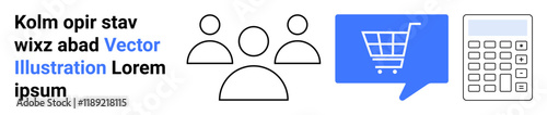 Three people icons, blue speech bubble with shopping cart, calculator, and placeholder text. Ideal for e-commerce, communication, finance, teamwork, business, marketing, customer service. Landing