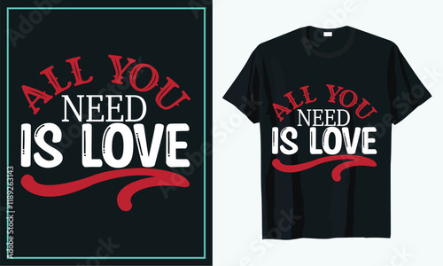 All you need is love t shirt design, t shirt design concept, t shirt design template