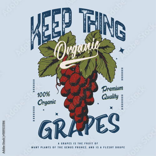 keep thing grapes t shirt, Vector background with hand drawn sketch illustration of grapes, Typography posters design. Print, banner, label, cover or t-shirt