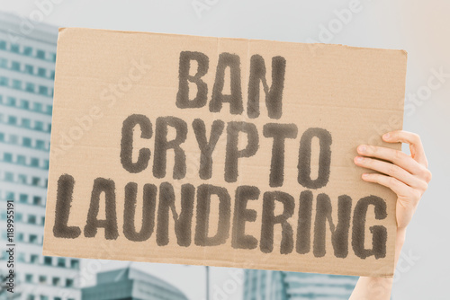 The phrase 'Ban Crypto Laundering' emphasizes eliminating illegal financial activities. Security, Blockchain, Fraud, Regulation, Transparency, Digital, Compliance photo