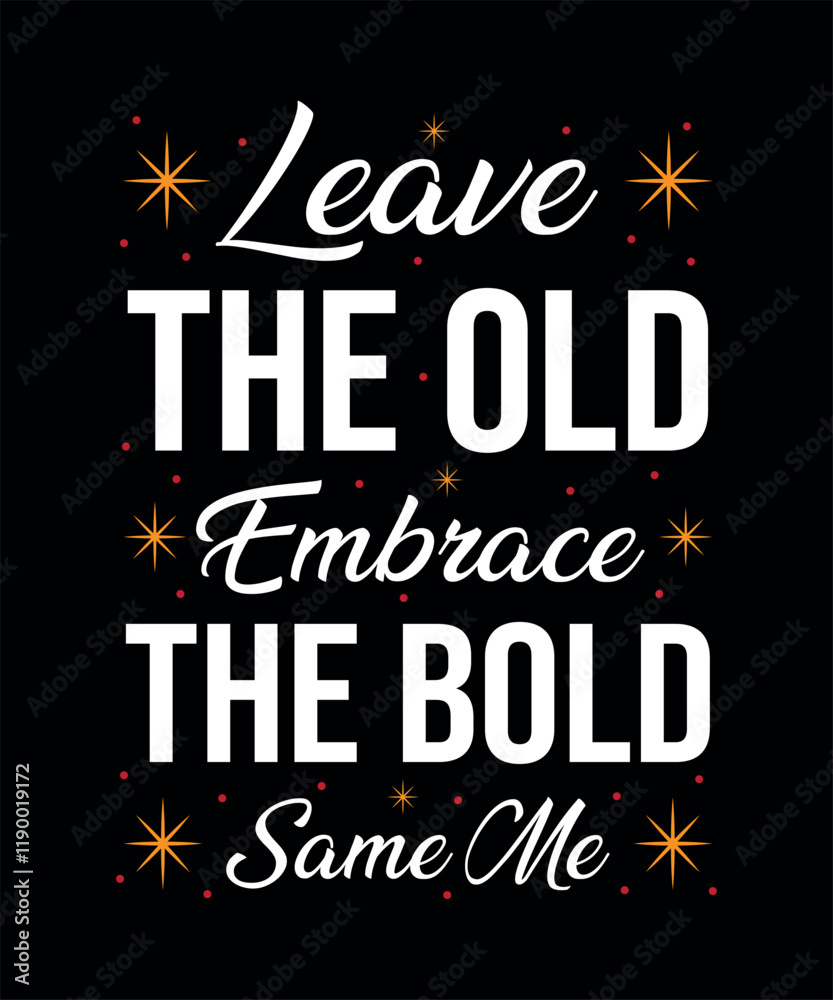 Fototapeta premium Leave the Old, Embrace the Bold T-shirt Design
