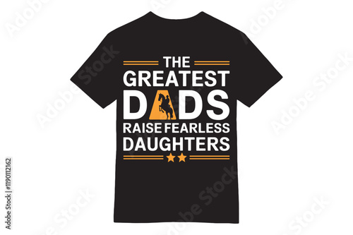 The Greatest Dads Raise Fearless Daughters - Equestrian T-Shirt