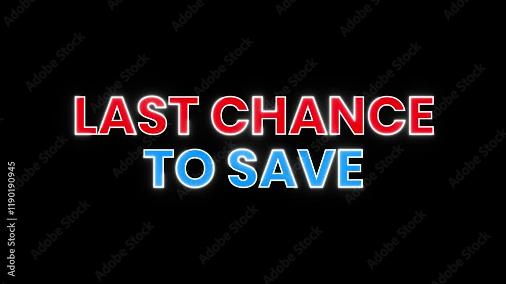 Animated Last Chance to Save text graphic. Perfect for sales, promotions, and countdown videos. Bright red and blue neon effect.